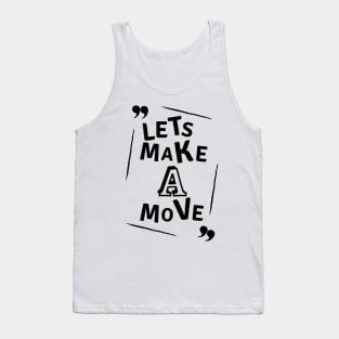 Lets make a move Tank Top